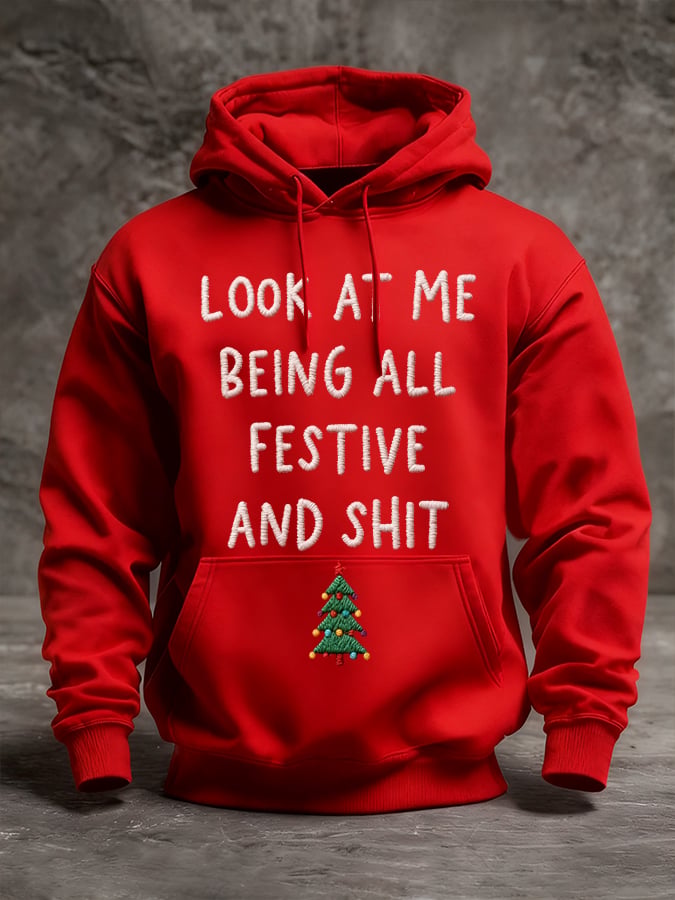 Men's Look At Me Being All Festive And Shit Print Long Sleeve Hooded Sweatshirt