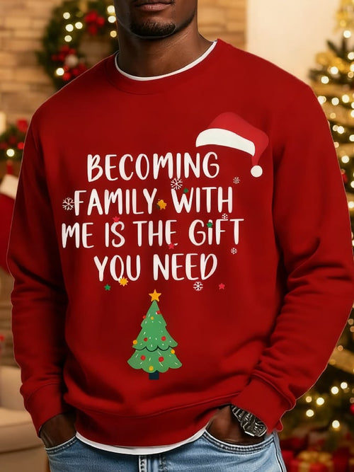 Men's Christmas Printed Long-Sleeve T-Shirt: "Becoming Family with Me is the Gift You Need"