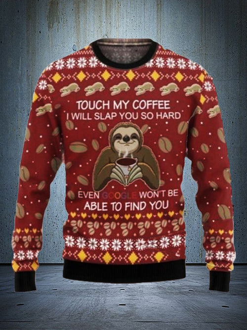 A funny sloth touched my coffee, I'll slap it hard! Ugly Christmas hoodie.